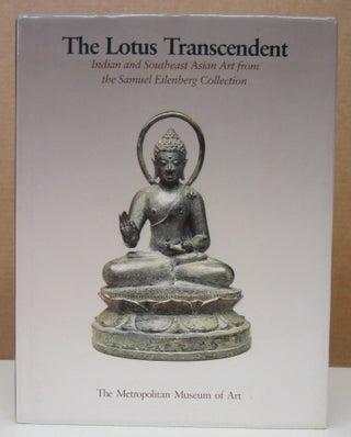 Item #73592 The Lotus Transcendent: Indian and Southeast Asian Art from the Samuel Eilenberg...