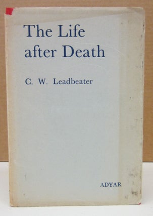Item #73594 The Life after Death. C. W. Leadbeater