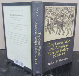 Item #73618 The Great War and American Foreign Policy, 1914-24. Robert E. Hannigan