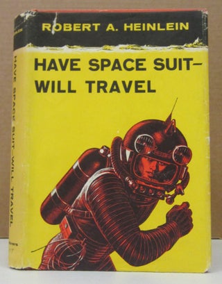 Item #73632 Have Space Suit - Will Travel. Robert A. Heinlein