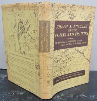 Item #73708 Joseph N. Nicollet on the Plains and Prairies; The Expeditions of 1838-39 with...