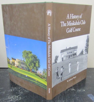 Item #73725 A History Of The Minikahda Club Golf Course. Anthony Pioppi