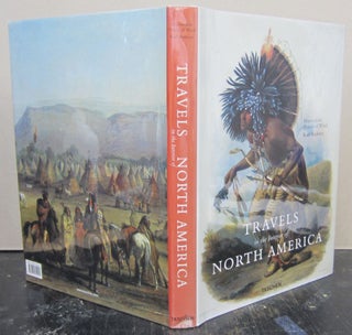 Item #73786 Travels in the Interiors of North America 1832-1834. Maximilian Prince of Wied