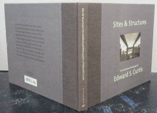 Item #73788 Sites & Structures: The Architectural Photographs of Edward S. Curtis. Dan Solomon,...