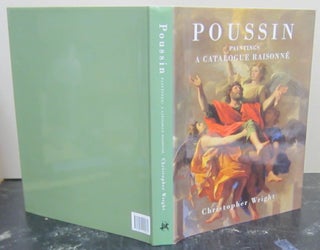 Item #73803 Poussin, Paintings A Catalogue Raisonné. Christopher Wright