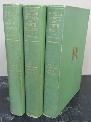Item #73819 Pioneer Priests of North America 1642-1710 [3 volume set]. Rev. T. J. Campbell