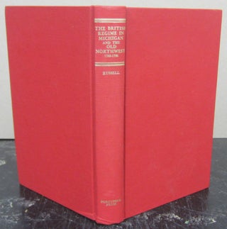 Item #73921 The British Regime in Michigan and the Old Northwest 1760-1796. Nelson Vance Russell