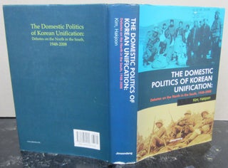 Item #73956 The Domestic Politics of Korean Unification: Debates on the North in the South,...