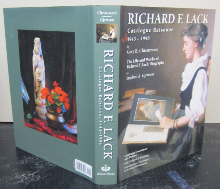 Item #74036 Richard F. Lack Catalogue Raisonné: 1943-1998 The Life and Works of Richard F. Lack Biography; Gary B.; Gjertson, Stephen A. Christensen. Gary B. Christensen, Stephen Gjertson, Gabriel P. Weisberg.