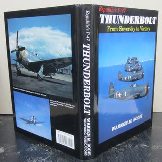 Item #74073 Republic's P-47 Thunderbolt : From Seversky to Victory. Warren M. Bodie