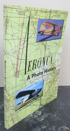 Item #74091 Aeronca: A Photo History. Bob Hollenbaugh, John Houser