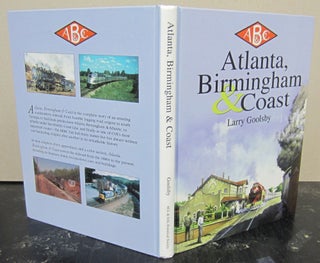 Atlanta, Birmingham & Coast; Atlanta, Birmingham and Coast Railroad, Route of the Dixiana, Larry Goolsby.
