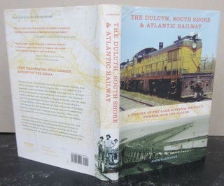 Item #74119 The Duluth, South Shore & Atlantic Railway: A History of the Lake Superior District's...