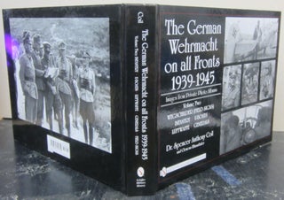 Item #74135 The German Wehrmacht on all Fronts 1939-1945 Images from Private Photo Albums Volume...