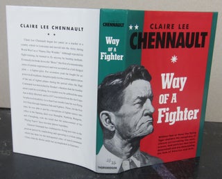 Item #74196 Way of a Fighter; The Memoirs of Claire Lee Chennault. Claire Lee Chennault, Robert...
