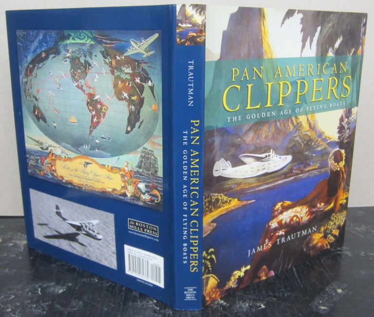 Item #74200 Pan American Clippers; The Golden Age of Flying Boats. James Trautman.