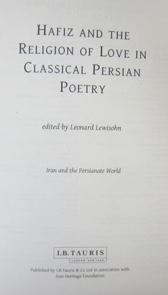 Hafiz and the Religion of Love in Classical Persian Poetry (International Library of Iranian Studies); Iran and the Persianate World