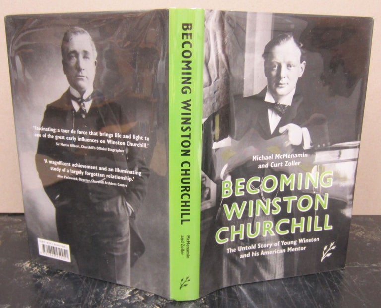 Item #74218 Becoming Winston Churchill: the Untold Story of Young Winston and His American Mentor. Michael McMenamin Curt Zoller.
