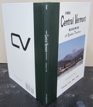 Item #74241 The Central Vermont Railway (A Yankee Tradition, Volume VII 1981-1995). Robert C. Jones
