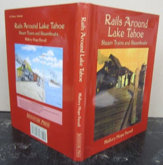 Item #74248 Rails Around Lake Tahoe; Steam Trains and Steamboats. Mallory Hope Ferrell