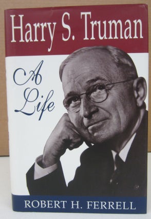 Item #74269 Harry S. Truman: A Life. Robert H. Ferrell