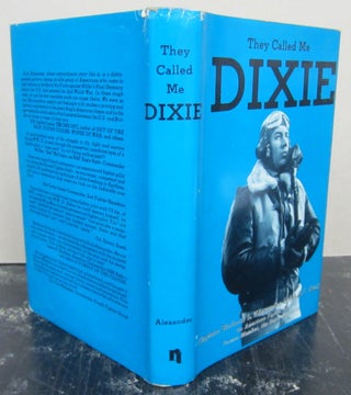 Item #74310 They Called Me Dixie. Captain Richard L. Alexander