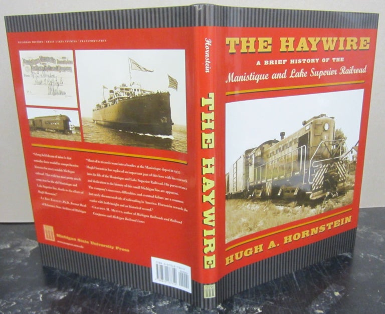 Item #74326 The Haywire: A brief history of the Manistique and Lake Superior Railroad. Hugh A. Hornstein.