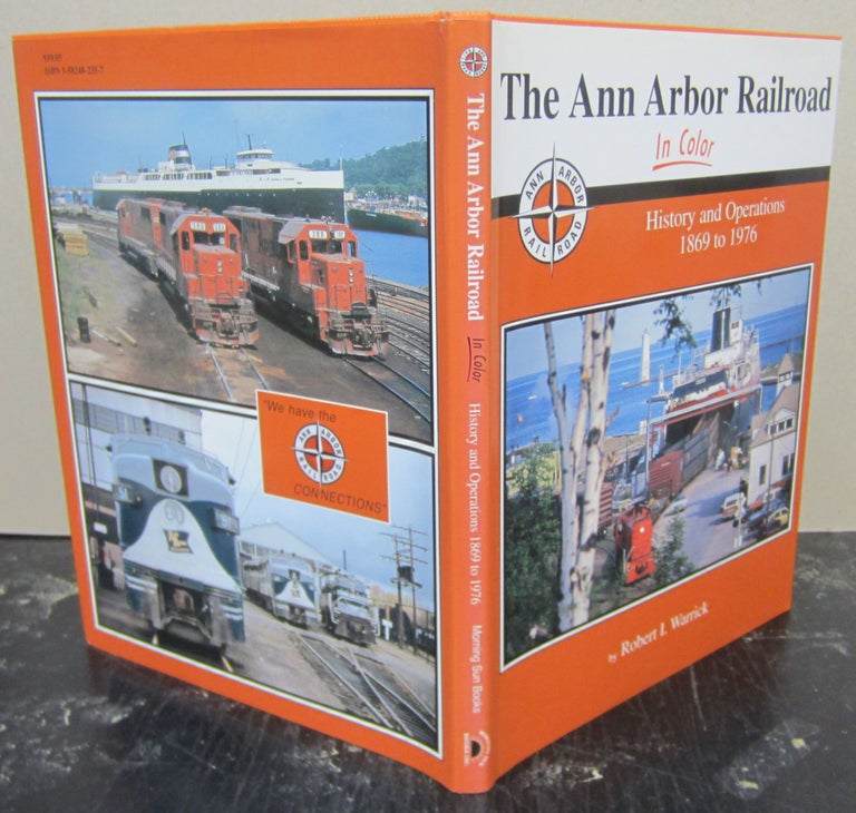 Item #74329 The Ann Arbor Railroad In Color; History and Operations 1869 - 1976. Robert I. Warrick.