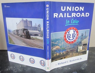 Item #74341 Union Railroad in Color. Richard C. Borkowski Jr