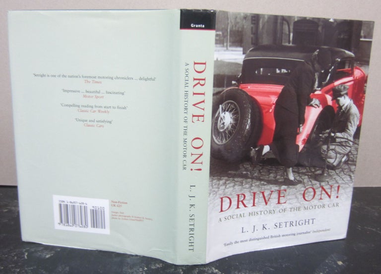 Item #74350 Drive On! A Social History of the Motor Car. L. J. K. Setright.