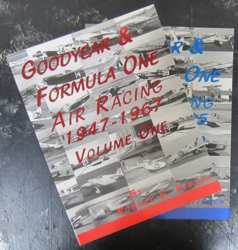 Item #74351 Goodyear & Formula One Air Racing 1947-1967 [two volume set]. Robert S. Hirsch.