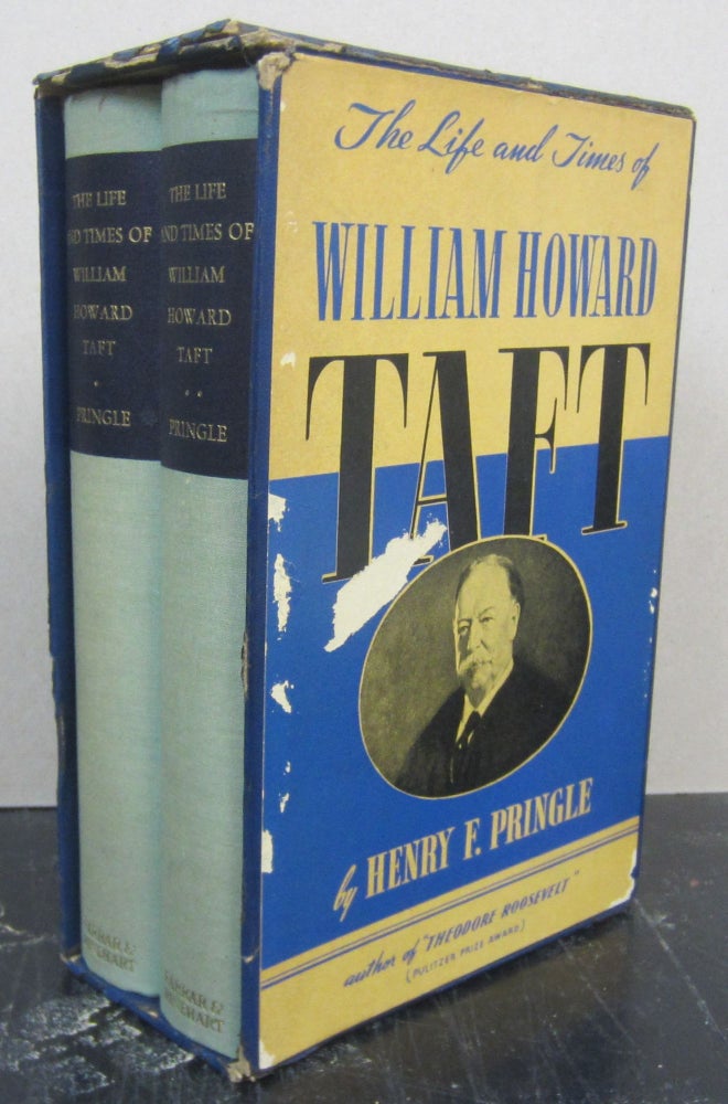 Item #74354 The Life and Times of William Howard Taft A Biography [Two Volume Set]. Henry F. Pringle.