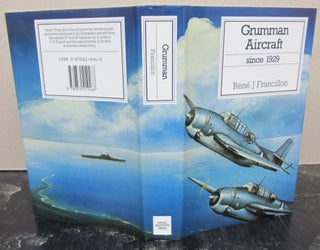 Item #74387 Grumman Aircraft Since 1929. René J. Francillon