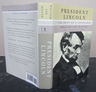 Item #74395 President Lincoln: The Duty of a Statesman. William Lee Miller