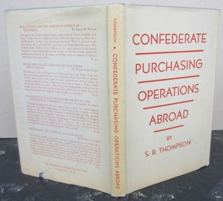 Item #74404 Confederate Purchasing Operations Abroad. Samuel Bernard Thompson