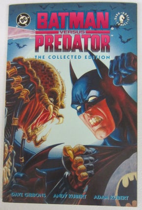 Item #74473 Batman versus Predator: The Collected Edition. Dave Gibbons, Andy Kubert, Adam Kubert