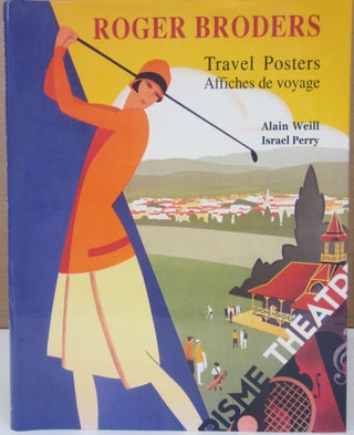 Item #74499 Roger Broders Travel Posters; The Complete Collection. Alain Weill, Israel Perry