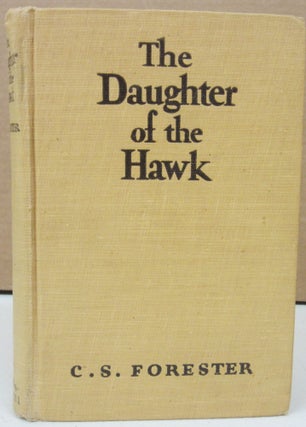 Item #74523 The Daughter of the Hawk. C. S. Forester