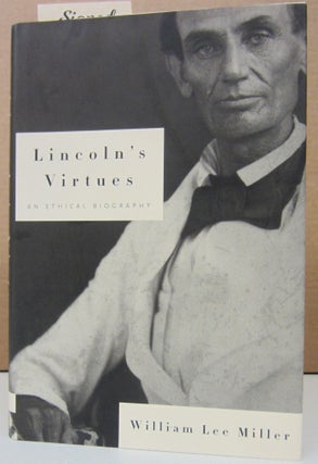 Item #74548 Lincoln's Virtues: An Ethical Biography. William Lee Miller