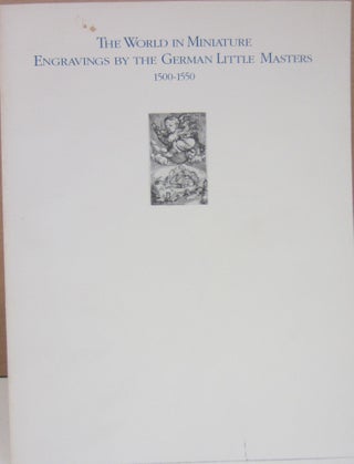 Item #74549 The World in Miniature: Engravings by the German Little Masters, 1500-1550. Stephen...