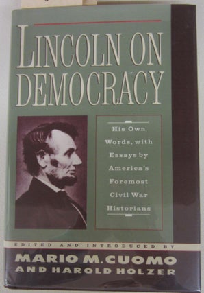 Item #74558 Lincoln on Democracy [Signed by many contributors]. Mario M. Cuomo, Harold Holzer,...