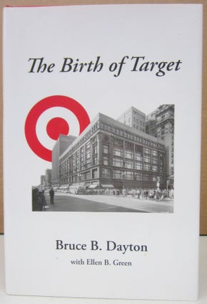 Item #74568 The Birth of Target. Bruce B. Dayton, Ellen B. Green