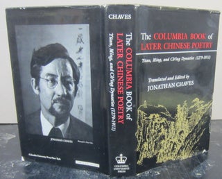 Item #74586 The Columbia Book of Later Chinese Poetry; Yuan, Ming, and Ch'ing Dynasties...