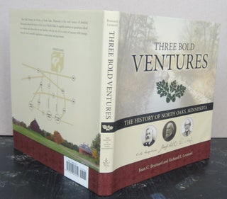 Item #74603 Three Bold Ventures: The History of North Oaks, Minnesota. Joan C. Brainard, Richard...