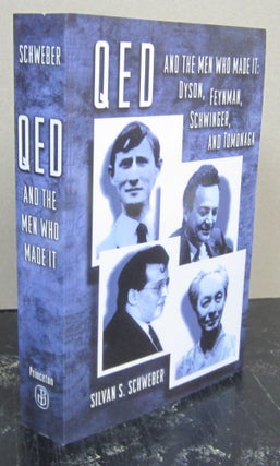 Item #74632 QED and the Men Who Made It; Dyson, Feynman, Schwinger, and Tomonaga. Silvan S. Schweber