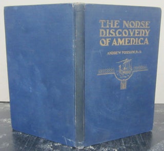 Item #74638 The Norse Discovery of America. Andrew Fossum