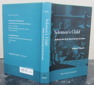 Item #74671 Solomon's Child: Method in the Early Royal Society of London. William T. Lynch