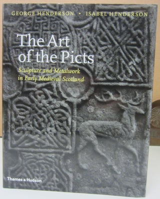 Item #74684 The Art of the Picts: Sculpture and Metalwork in Early Medieval Scotland. George...
