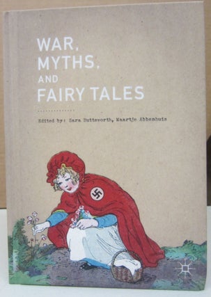 Item #74690 War, Myths, and Fairy Tales. Sara Buttsworth, Maartje Abbenhuis