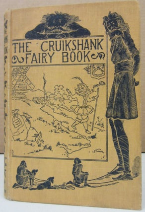 Item #74708 The Cruikshank Fairy Book; Four Famous Stories. 1: Puss in Books, 2: Jack and the...